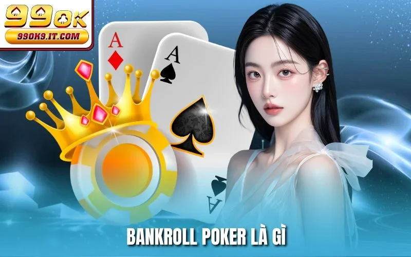 Bankroll Poker là gì?